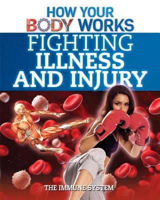 Fighting Illness and Injury: The Immune System - Canavan, Thomas