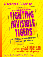 Fighting Invisible Tigers: Leader's Guide: A Stress Management Guide for Teens- 12 Sess ions on Stress Management and Lifeskills Development - Schmitz, Connie, and Hipp, Earl