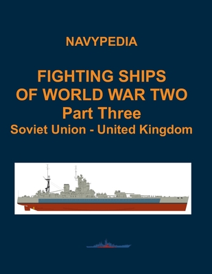 Fighting ships of World War Two 1937 - 1945 Part Three Soviet Union - United Kingdom - Dashyan, Alexander (Illustrator), and Balakin, Sergey (Illustrator), and Gogin, Ivan