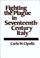 Fighting the Plague in Seventeenth-Century Italy