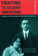 Fighting to Become Americans: Assimilation and the Trouble Between Jewish Women and Jewish Men