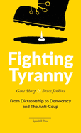 Fighting Tyranny: From Dictatorship to Democracy & The Anti-Coup
