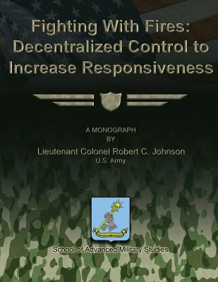 Fighting With Fires - Decentralize Control to Increase Responsiveness - Johnson, Robert C