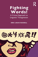 Fighting Words!: A Critical Approach to Linguistic Transgression