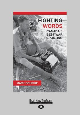 Fighting Words: Canada's Best War Reporting - Bourrie, Mark