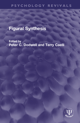 Figural Synthesis - Dodwell, Peter C. (Editor), and Caelli, Terry (Editor)
