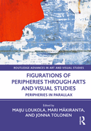 Figurations of Peripheries Through Arts and Visual Studies: Peripheries in Parallax