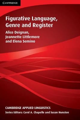 Figurative Language, Genre and Register - Deignan, Alice, and Littlemore, Jeannette, and Semino, Elena