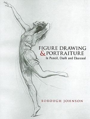 Figure Drawing & Portraiture: In Pencil, Chalk and Charcoal - 