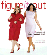 Figure It Out!: The Real Woman's Guide to Great Style