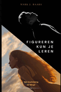 Figureren kun je Leren: Van inschrijving tot Wrap!