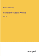 Figures of Molluscous Animals: Vol. II