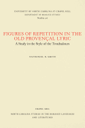 Figures of Repetition in the Old Proven?al Lyric: A Study in the Style of the Troubadours