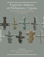 Figurine Makers of Prehistoric Cyprus: Settlement and Cemeteries at Souskiou