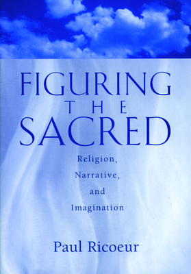 Figuring the Sacred - Pellauer, Donald, and Ricoeur, Paul (Editor), and Wallace, Mark I (Translated by)