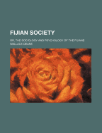 Fijian Society; Or, the Sociology and Psychology of the Fijians