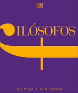 Fil?sofos (Philosophers: Their Lives and Works): Su Vida Y Sus Obras