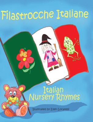 Filastrocche Italiane- Italian Nursery Rhymes (Gift Edition) - Locatelli, Ellen (Illustrator)