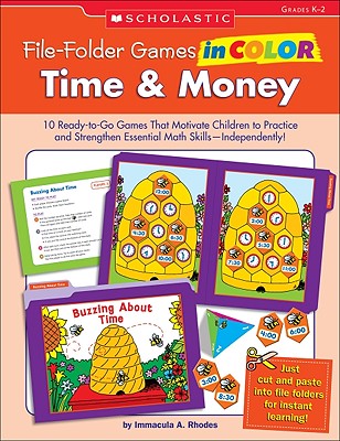 File-Folder Games in Color: Time & Money: 10 Ready-To-Go Games That Motivate Children to Practice and Strengthen Essential Math Skills--Independently! - Rhodes, Immacula