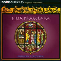 Filia Praeclara - Ensemble Peregrina; Eve Kopli (vocals); Veronika Holliger Jensovsk (vocals)