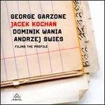 Filing the Profile - George Garzone/Jacek Kochan/Dominik Wania/Andrzej Swies