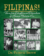 FILIPINAS! Voices from Daughters and Descendants of Hawaii's Plantation Era