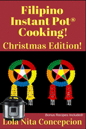 Filipino Instant Pot(R) Cooking! Christmas Edition!: Bonus Recipes Included!