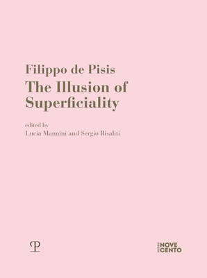 Filippo de Pisis: The Illusion of Superficiality - Mannini, Lucia (Editor), and Risaliti, Sergio (Editor)