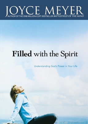 Filled with the Spirit: Understanding God's Power in Your Life - Meyer, Joyce