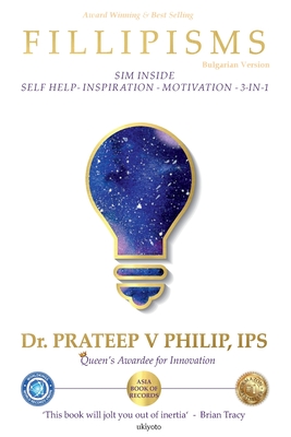 Fillipisms 3333 Maxims to Maximize Your Life Bulgarian Version - V Philip, Prateep, Dr.
