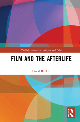 Film and the Afterlife - Rankin, David