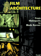 Film Architecture: Set Designs from Metropolis to Blade Runner