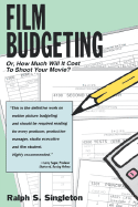 Film Budgeting: Or How Much Will It Cost to Shoot Your Movie?