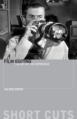 Film Editing: The Art of the Expressive - Orpen, Valerie, Professor