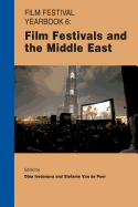 Film Festival Yearbook 6: Film Festivals and the Middle East - Iordanova, Dina (Editor), and Peer, Stefanie van de (Editor)