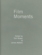 Film Moments: Criticism, History, Theory