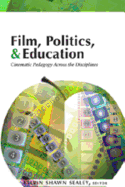 Film, Politics, & Education: Cinematic Pedagogy Across the Disciplines