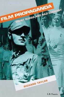 Film Propaganda: Soviet Russia and Nazi Germany - Taylor, Richard