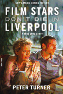 Film Stars Don't Die in Liverpool: A True Love Story