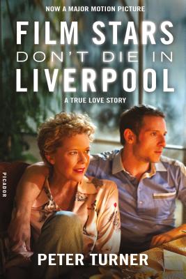 Film Stars Don't Die in Liverpool: A True Love Story - Turner, Peter