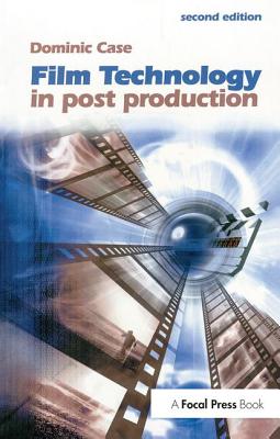 Film Technology in Post Production - Case, Dominic