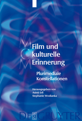 Film Und Kulturelle Erinnerung - Erll, Astrid (Editor), and Wodianka, Stephanie (Editor), and Berger, Sandra (Contributions by)