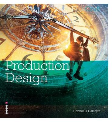 Filmcraft: Production Design - Halligan, Fionnuala