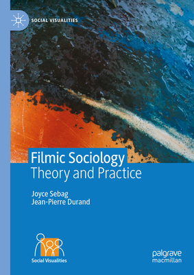 Filmic Sociology: Theory and Practice - Sebag, Joyce, and Durand, Jean-Pierre