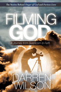 Filming God: A Journey from Skepticism to Faith