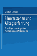 Filmverstehen Und Alltagserfahrung: Grundz?ge Einer Kognitiven Psychologie Des Mediums Film