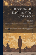 Filosofa Del Espritu Y Del Corazon: Enseada En Los Sagrados Libros De Los Proverbios, Eclesiasts, Sabidura Y Eclesistico