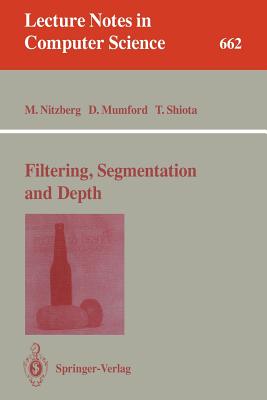 Filtering, Segmentation and Depth - Nitzberg, Mark, and Mumford, David, and Shiota, Takahiro, MD