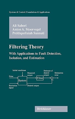 Filtering Theory: With Applications to Fault Detection, Isolation, and Estimation - Saberi, Ali, and Stoorvogel, Anton A, and Sannuti, Peddapullaiah