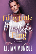 Filthy Little Midlife Fling: A Neighbors to Lovers Romance